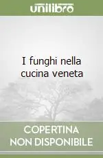 Prezzo Scontato I funghi nella cucina veneta