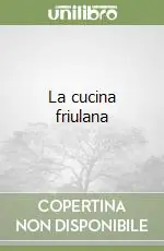 La cucina friulana Compra Oggi Stesso