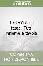 I menù delle feste. Tutti insieme a tavola Sconto