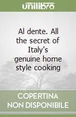 Al dente. All the secret of Italy‘s genuine home style cooking Offerta Del Giorno