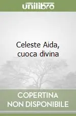 Miglior Prezzo Celeste Aida, cuoca divina