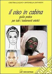 Nuovo Arrivo Il viso in cabina. Guida pratica per tutti i trattamenti estetici