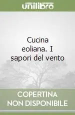 Cucina eoliana. I sapori del vento Acquista Ora
