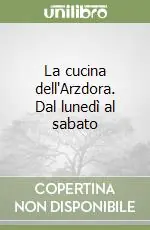 Scelto Dai Clienti La cucina dell‘Arzdora. Dal lunedì al sabato