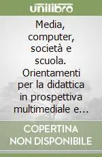 Popolare Media, computer, società e scuola. Orientamenti per la didattica in prospettiva multimediale e cognitivista