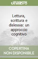 Lettura, scrittura e dislessia un approccio cognitivo Consegna Rapida