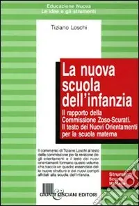La nuova scuola dell‘infanzia. Il rapporto della commissione Zoso-Scurati Subito Disponibile