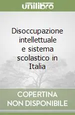 Nuovo Arrivo Disoccupazione intellettuale e sistema scolastico in Italia