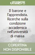 Compra Oggi Stesso Il barone e l‘apprendista. Ricerche sulla condizione accademica nell‘università di massa