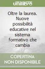 Reso Gratuito Oltre la laurea. Nuove possibilità educative nel sistema formativo che cambia