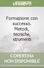 Bestseller Formazione con successo. Metodi, tecniche, strumenti