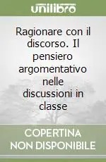 Ragionare con il discorso. Il pensiero argomentativo nelle discussioni in classe Ultime Pezzi