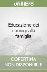 Educazione dei coniugi alla famiglia Scelto Dai Clienti