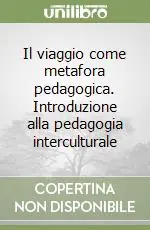 Il viaggio come metafora pedagogica. Introduzione alla pedagogia interculturale Bestseller