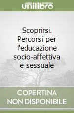 Professionale Scoprirsi. Percorsi per l‘educazione socio-affettiva e sessuale