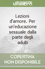 Lezioni d‘amore. Per un‘educazione sessuale dalla parte degli adulti Occasione