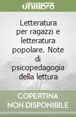 Letteratura per ragazzi e letteratura popolare. Note di psicopedagogia della lettura Super Prezzo