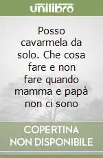 Di Tendenza Posso cavarmela da solo. Che cosa fare e non fare quando mamma e papà non ci sono