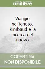 Compra Adesso Viaggio nell‘ignoto. Rimbaud e la ricerca del nuovo