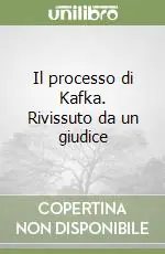 Nuovo Arrivo Il processo di Kafka. Rivissuto da un giudice