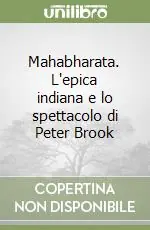 Scelto Dai Clienti Mahabharata. L‘epica indiana e lo spettacolo di Peter Brook