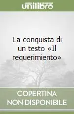 La conquista di un testo «Il requerimiento» Compra Online