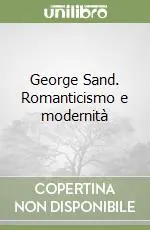 Offerta Limitata George Sand. Romanticismo e modernità