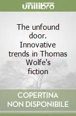 Compra Oggi Stesso The unfound door. Innovative trends in Thomas Wolfe‘s fiction