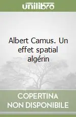 Albert Camus. Un effet spatial algérin Occasione Imperdibile