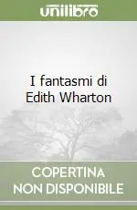Prezzo Scontato I fantasmi di Edith Wharton