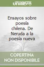Ensayos sobre poesía chilena. De Neruda a la poesía nueva Acquista Ora