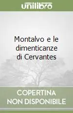 Esclusivo Montalvo e le dimenticanze di Cervantes