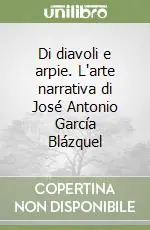 Prezzo Basso Di diavoli e arpie. L‘arte narrativa di José Antonio García Blázquel