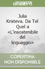 Compra Online Julia Kristeva. Da Tel Quel a «L‘insostenibile del linguaggio»