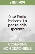 José Emilio Pacheco. La poesia della speranza Compra Oggi Stesso
