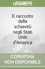 Il racconto della schiavitù negli Stati Uniti d‘America Miglior Prezzo