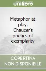 Metaphor at play. Chaucer‘s poetics of exemplarity Prezzo Di Fabbrica