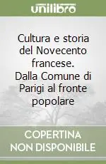 Cultura e storia del Novecento francese. Dalla Comune di Parigi al fronte popolare Prezzo Scontato