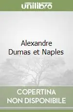 Popolare Alexandre Dumas et Naples