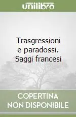 Trasgressioni e paradossi. Saggi francesi Prezzo Ridotto