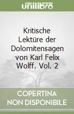 Kritische Lektüre der Dolomitensagen von Karl Felix Wolff. Vol. 2 Prezzo Scontato