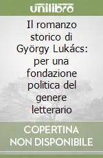 Il romanzo storico di György Lukács per una fondazione politica del genere letterario Vendita Finale