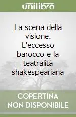La scena della visione. L‘eccesso barocco e la teatralità shakespeariana Nuova Collezione