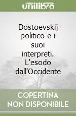 Dostoevskij politico e i suoi interpreti. L‘esodo dall‘Occidente Affare