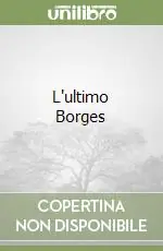 Esclusivo L‘ultimo Borges
