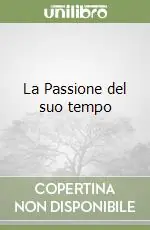 La Passione del suo tempo Vendita Finale