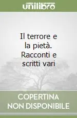 Il terrore e la pietà. Racconti e scritti vari Nuova Collezione