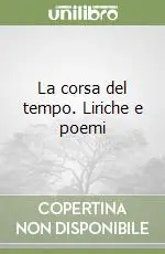 La corsa del tempo. Liriche e poemi A Buon Prezzo