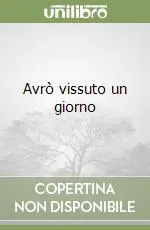 Prezzo Conveniente Avrò vissuto un giorno