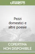 Pezzi domestici e altre poesie Acquista Ora